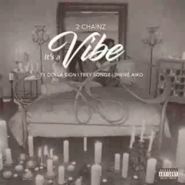 Instrumental: 2 Chainz - It’s A Vibe  Ft. Ty Dollasign, Jhene Aiko & Trey Songz